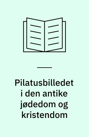 Pilatusbilledet i den antike jødedom og kristendom
