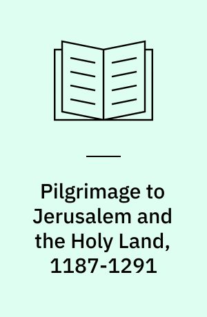 Pilgrimage to Jerusalem and the Holy Land, 1187-1291