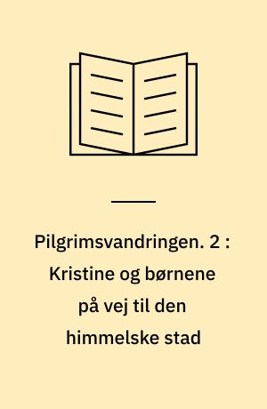 Pilgrimsvandringen. 2 : Kristine og børnene på vej til den himmelske stad