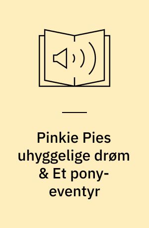 Pinkie Pies uhyggelige drøm & Et pony-eventyr