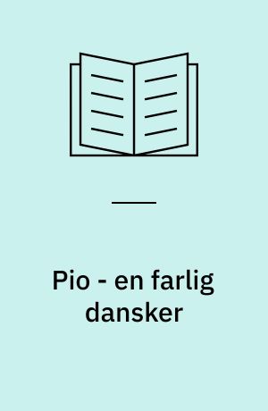Pio - en farlig dansker