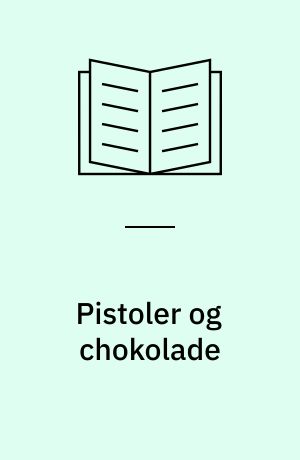 Pistoler og chokolade