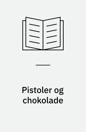Pistoler og chokolade