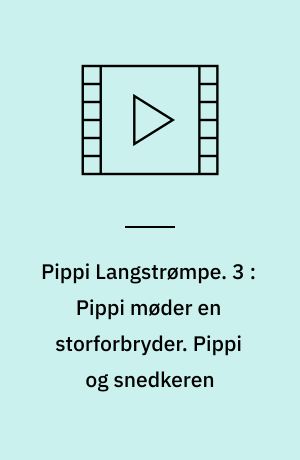 Pippi Langstrømpe. 3 : Pippi møder en storforbryder. Pippi og snedkeren