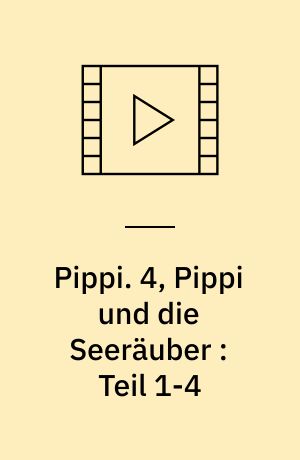 Pippi : die TV-Serie auf DVD. 4, Pippi und die Seeräuber : Teil 1-4