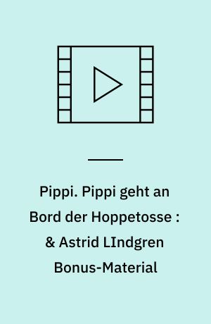 Pippi : die TV-Serie auf DVD. Pippi geht an Bord der Hoppetosse : & Astrid LIndgren Bonus-Material