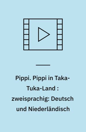 Pippi : die TV-Serie auf DVD. Pippi in Taka-Tuka-Land : zweisprachig: Deutsch und Niederländisch