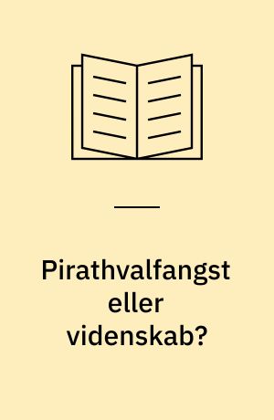 Pirathvalfangst eller videnskab?