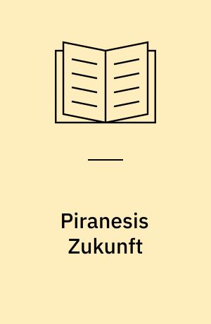 Piranesis Zukunft : Essays zu Literatur und Kunst