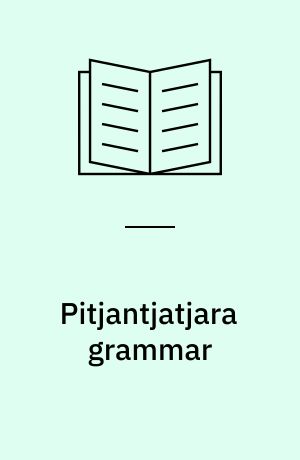 Pitjantjatjara grammar : A tagmemic view of the bgaanyatjara '(Warburton Ranges)' dialect