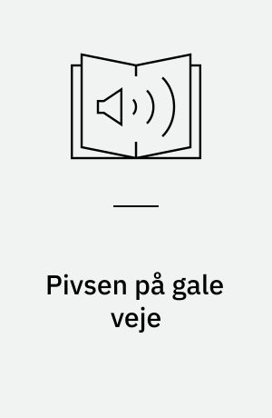 Pivsen på gale veje