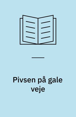 Pivsen på gale veje