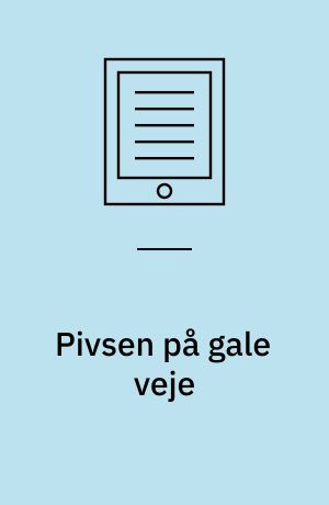 Pivsen på gale veje