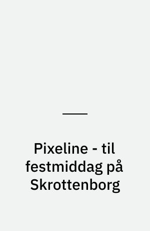 Pixeline - til festmiddag på Skrottenborg