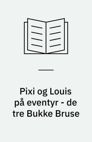 Pixi og Louis på eventyr - de tre Bukke Bruse