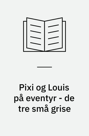 Pixi og Louis på eventyr - de tre små grise