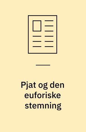 Pjat og den euforiske stemning
