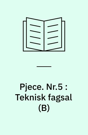 Pjece. Nr.5 : Teknisk fagsal (B)