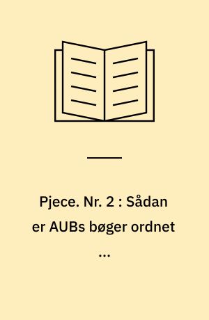 Pjece. Nr. 2 : Sådan er AUBs bøger ordnet ...
