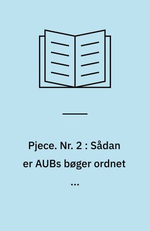 Pjece. Nr. 2 : Sådan er AUBs bøger ordnet ...