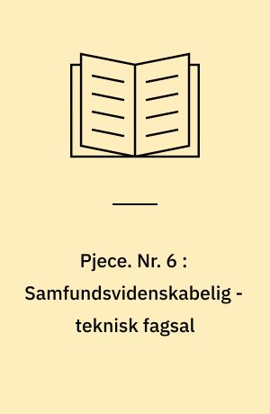 Pjece. Nr. 6 : Samfundsvidenskabelig - teknisk fagsal