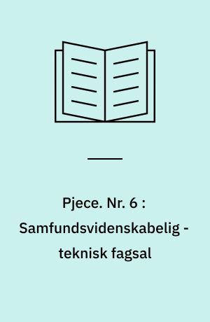 Pjece. Nr. 6 : Samfundsvidenskabelig - teknisk fagsal