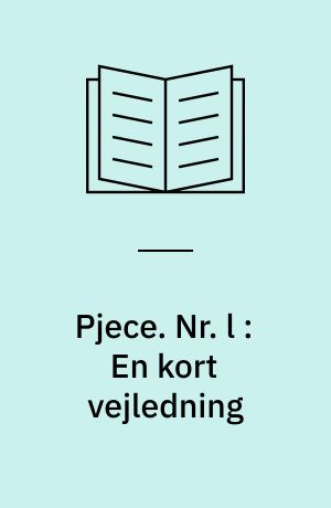 Pjece. Nr. l : En kort vejledning