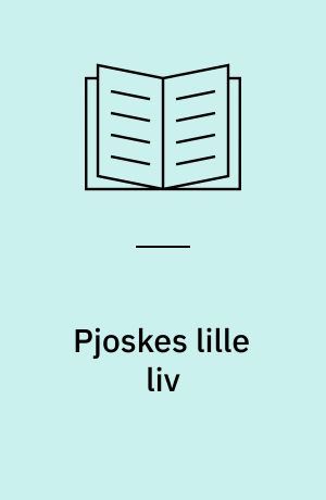 Pjoskes lille liv