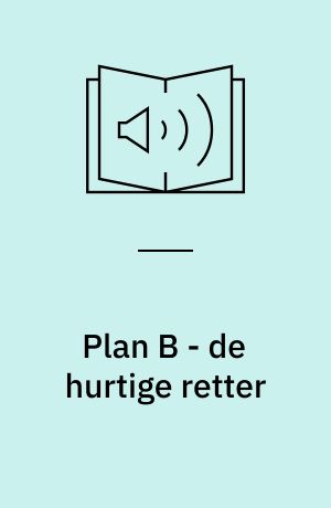 Plan B - de hurtige retter