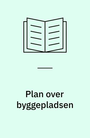 Plan over byggepladsen