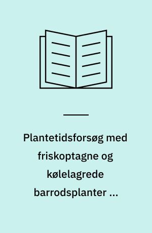 Plantetidsforsøg med friskoptagne og kølelagrede barrodsplanter af rødgran og grandis