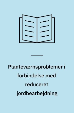 Planteværnsproblemer i forbindelse med reduceret jordbearbejdning