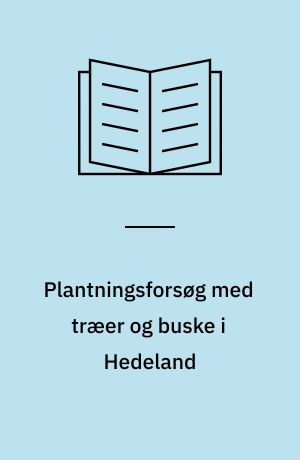 Plantningsforsøg med træer og buske i Hedeland
