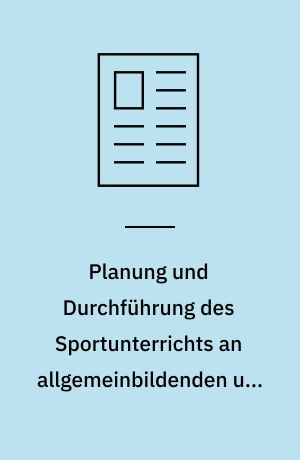 Planung und Durchführung des Sportunterrichts an allgemeinbildenden und berufsbildenden höheren Schulen