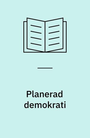 Planerad demokrati : styrke och dilemma