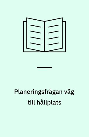 Planeringsfrågan väg till hållplats : I relation till statlig policy och råd för en hållbar transportutveckling i städer