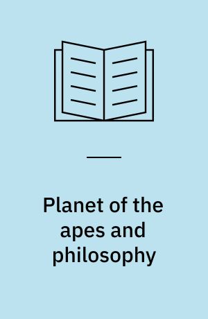 Planet of the apes and philosophy : great apes think alike