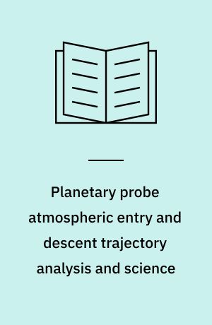 Planetary probe atmospheric entry and descent trajectory analysis and science : international workshop, 6-9 October 2003, Lisbon