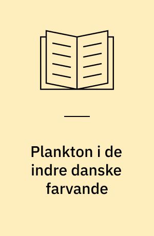 Plankton i de indre danske farvande : analyse af forekomsten af alger og heterotrofe protister (ekskl. ciliater) i Kattegat