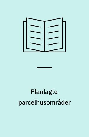 Planlagte parcelhusområder : 50 eksempler