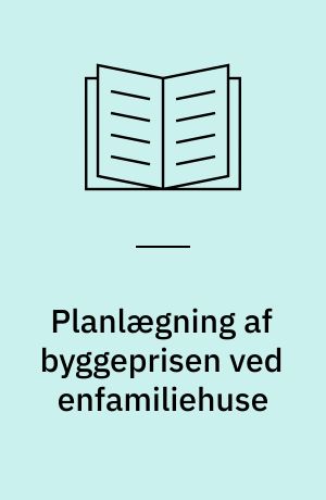 Planlægning af byggeprisen ved enfamiliehuse