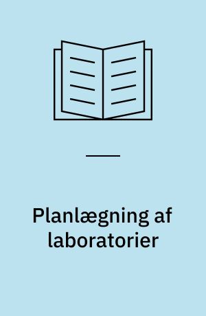 Planlægning af laboratorier : Huskeliste for opstilling af byggeprogram
