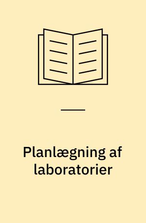 Planlægning af laboratorier : Huskeliste for opstilling af byggeprogram