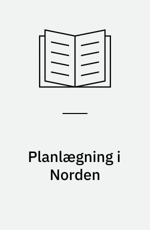 Planlægning i Norden : lovgivning og praksis