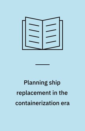 Planning ship replacement in the containerization era