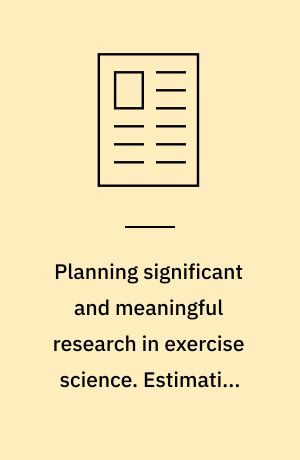 Planning significant and meaningful research in exercise science. Estimating sample size