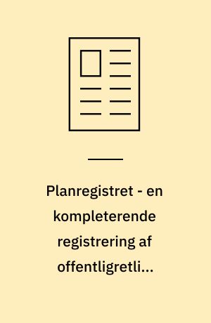 Planregistret - en kompleterende registrering af offentligretlige rådighedsindskrænkninger