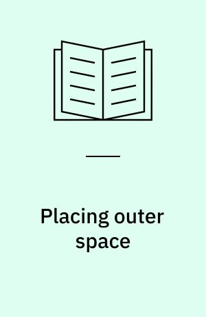 Placing outer space : an earthly ethnography of other worlds