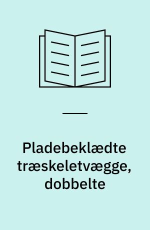Pladebeklædte træskeletvægge, dobbelte