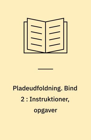 Pladeudfoldning. Bind 2 : Instruktioner, opgaver